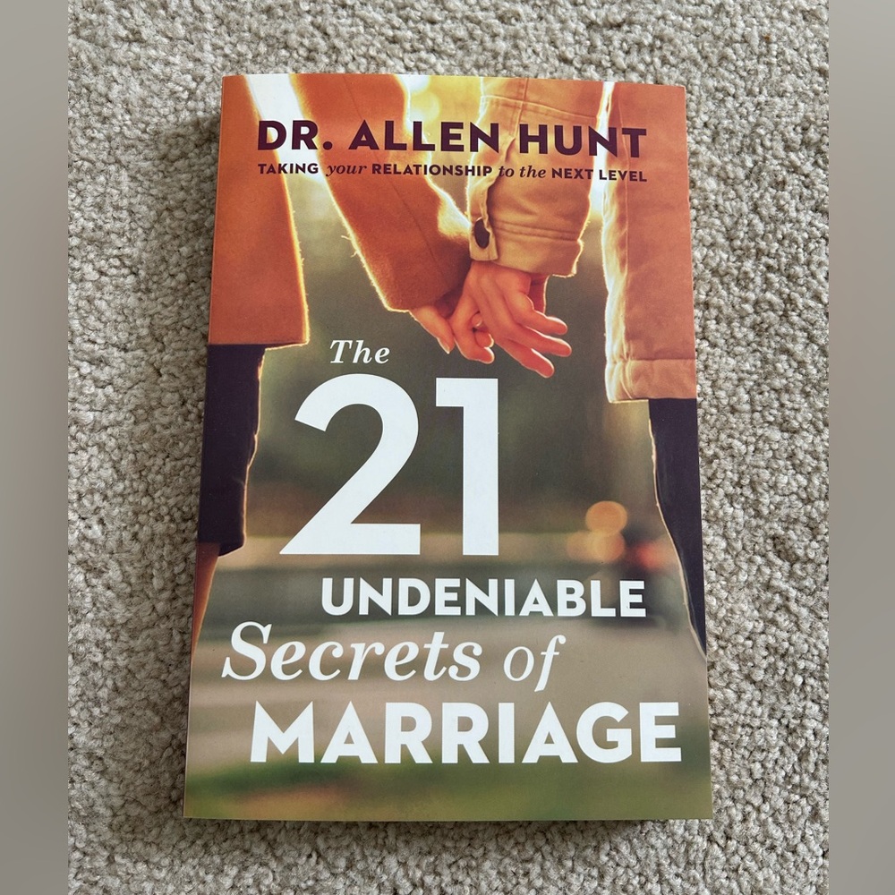 The 21 Undeniable Secrets of Marriage by Allen Hunt